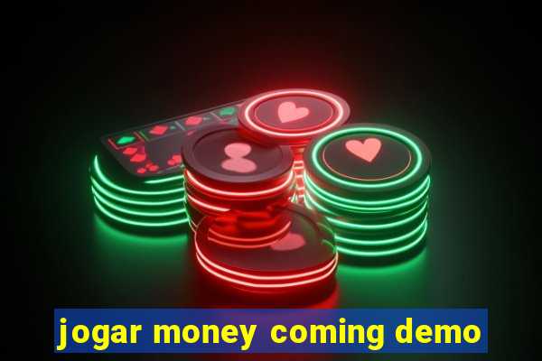 jogar money coming demo